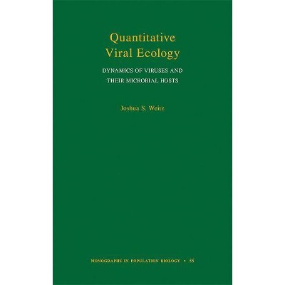 Quantitative Viral Ecology - (Monographs in Population Biology) by  Joshua Weitz (Hardcover)