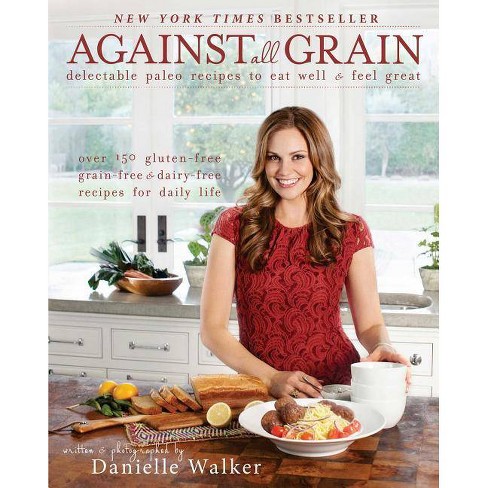 Against All Grain By Danielle Walker Paperback - 