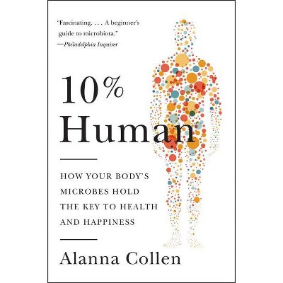 10% Human - by  Alanna Collen (Paperback)