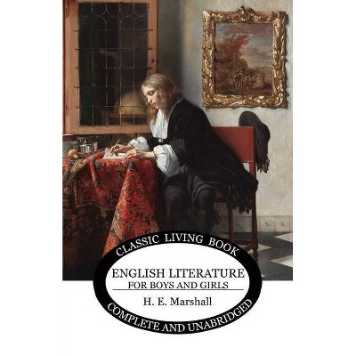 English Literature for Boys and Girls - by  Henrietta E Marshall (Paperback)