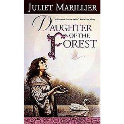 Daughter of the Forest - (Sevenwaters (Paperback)) by  Juliet Marillier (Paperback)