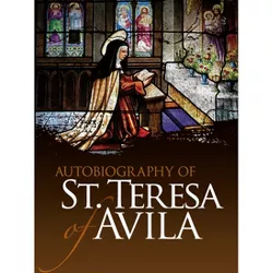 Autobiography of St. Teresa of Avila - (Dover Books on Western Philosophy) by  St Teresa of Avila (Paperback)