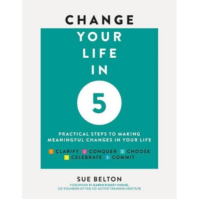 Change Your Life in 5 - by  Sue Belton (Paperback)