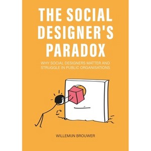 The Social Designer's Paradox - by  Willemijn Brouwer (Paperback) - 1 of 1