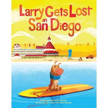Larry Gets Lost in San Diego - by  John Skewes & Eric Ode (Hardcover)