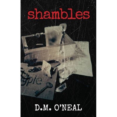 Shambles - by  D M O'Neal (Paperback)