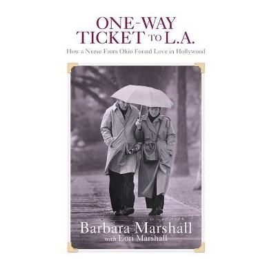 One Way Ticket to L.A. - by  Barbara Marshall & Lori Marshall (Hardcover)