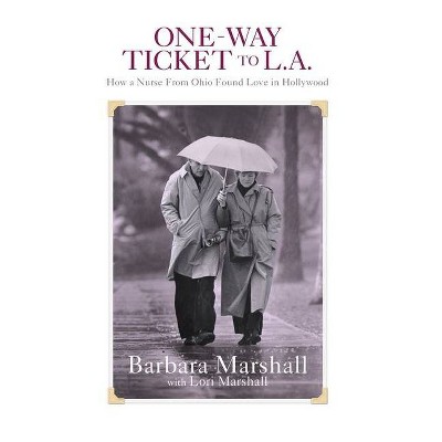 One Way Ticket to L.A. - by  Barbara Marshall & Lori Marshall (Hardcover)