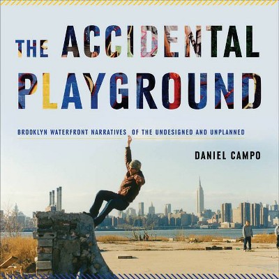 The Accidental Playground - by  Daniel Campo (Paperback)