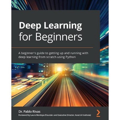 Deep Learning for Beginners - by  Pablo Rivas (Paperback)