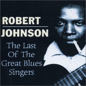 Robert Johnson - Last of the Great Blues Singers (CD) - 1 of 1