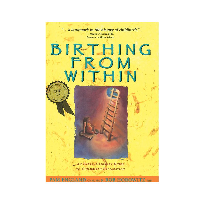 Birthing from Within - by  Pam England Cnm Ma & Rob Horowitz Phd (Paperback), 1 of 2