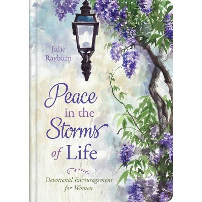 Peace in the Storms of Life - by  Julie Rayburn (Hardcover)