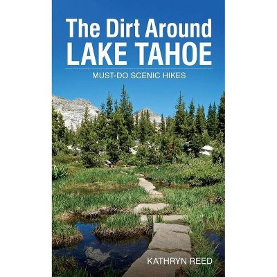 The Dirt Around Lake Tahoe - 2nd Edition by  Kathryn Reed (Paperback)