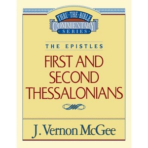 Thru the Bible Vol. 49: The Epistles (1 and 2 Thessalonians) - by  J Vernon McGee (Paperback) - 1 of 1