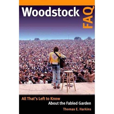  Woodstock FAQ - by  Thomas E Harkins (Paperback) 