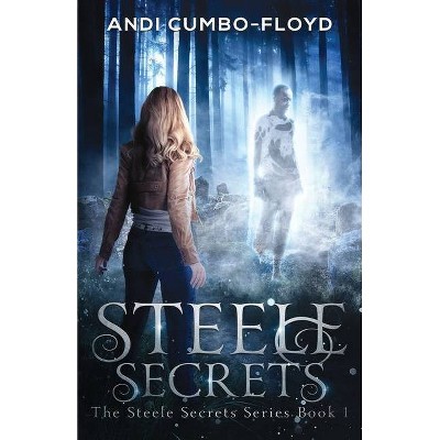 Steele Secrets - by  Andi Cumbo-Floyd (Paperback)