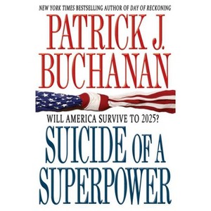Suicide of a Superpower - by  Patrick J Buchanan (Paperback) - 1 of 1