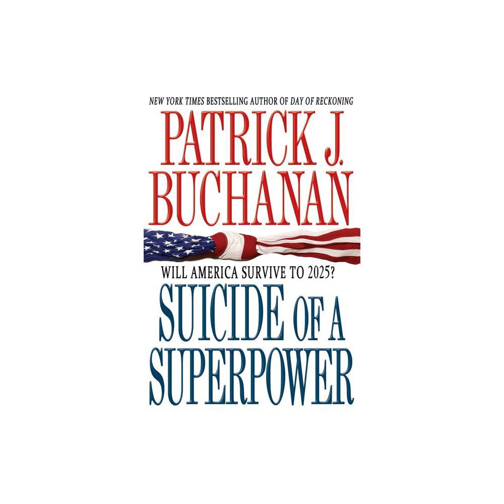 Suicide of a Superpower - by Patrick J Buchanan (Paperback)