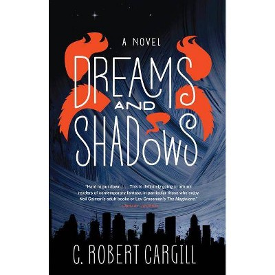 Dreams and Shadows - by  C Robert Cargill (Paperback)