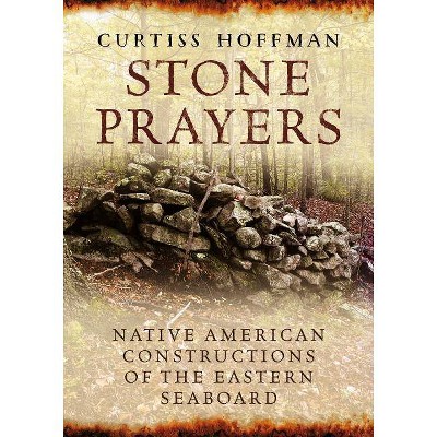 Stone Prayers - by  Curtiss Hoffman (Paperback)