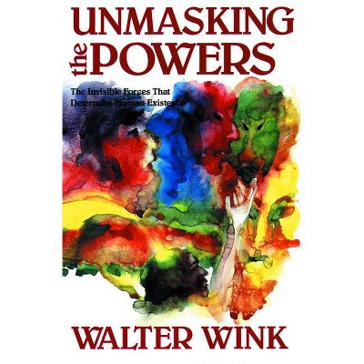 Unmasking the Powers - by  Walter Wink (Paperback)