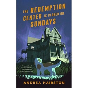 The Redemption Center Is Closed on Sundays - by  Andrea Hairston (Hardcover) - 1 of 1