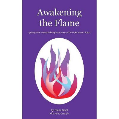 Awakening the Flame - by  Diana Savil (Paperback)