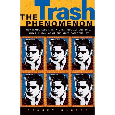 The Trash Phenomenon - by  Stacey Olster (Paperback)