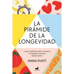 La Pirámide de la Longevidad / The Longevity Pyramid - by  Maria Puntí (Paperback) - 1 of 1