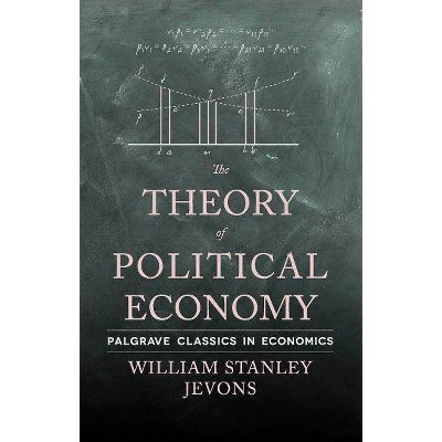 The Theory of Political Economy - (Palgrave Classics in Economics) 4th Edition by  W Jevons (Paperback)