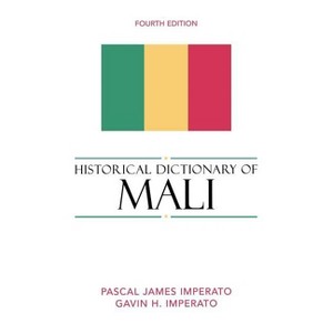 Historical Dictionary of Mali - (Historical Dictionaries of Africa) 4th Edition by  Pascal James Imperato & Gavin H Imperato (Hardcover) - 1 of 1