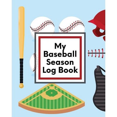 My Baseball Season Log Book - by  Trent Placate (Paperback)