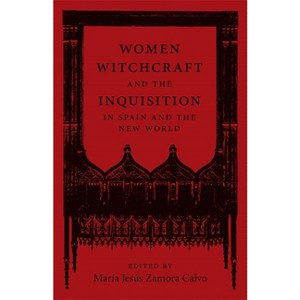 Women, Witchcraft, and the Inquisition in Spain and the New World - (New Hispanisms: Cultural and Literary Studies) (Hardcover) - 1 of 1