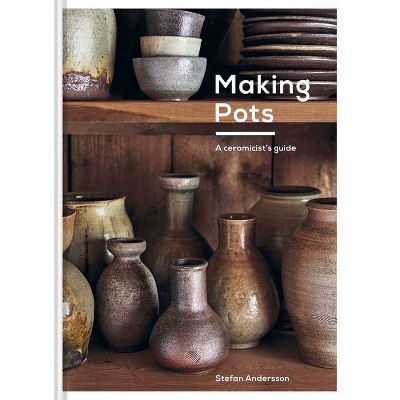Making Pots - by  Stefan Andersson (Hardcover)