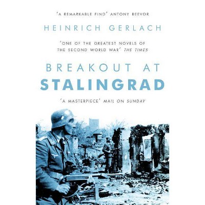 Breakout at Stalingrad - by  Heinrich Gerlach (Paperback)