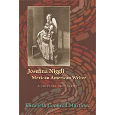Josefina Niggli, Mexican American Writer - by  Elizabeth Coonrod Martinez (Paperback)