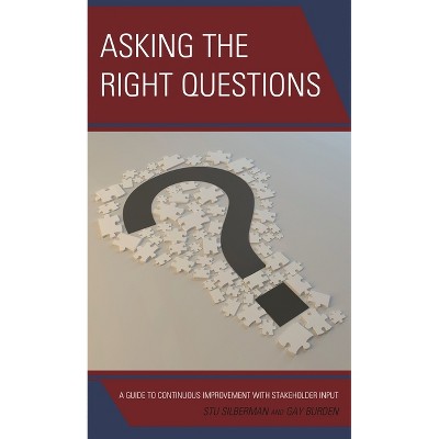 Asking the Right Questions - by  Stu Silberman & Gay Burden (Hardcover)