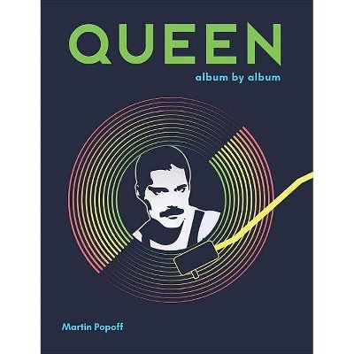 Queen - (Album by Album) by  Martin Popoff (Hardcover)