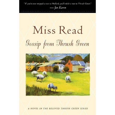 Gossip from Thrush Green - (Miss Read (Paperback)) by  Read (Paperback)