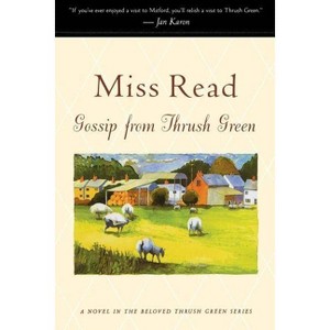 Gossip from Thrush Green - (Miss Read (Paperback)) by  Read & John S Goodall (Paperback) - 1 of 1