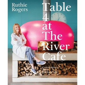 Table 4 at the River Cafe - by  Ruthie Rogers (Hardcover) - 1 of 1