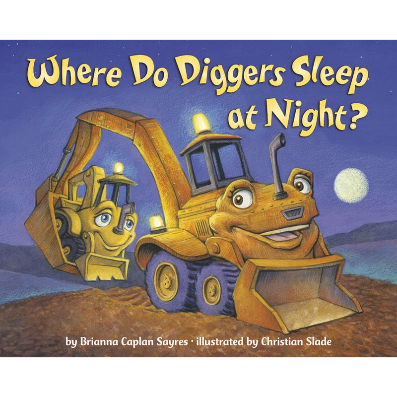 Where Do Diggers Sleep at Night? - (Where Do...Series) by Brianna Caplan Sayres, 1 of 2
