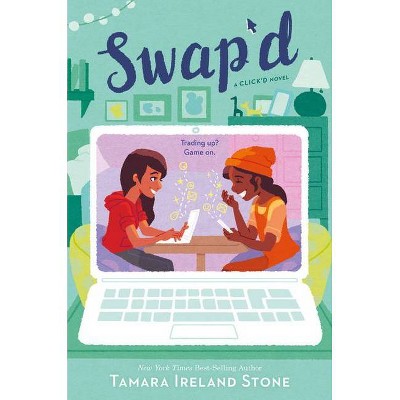 Swap'd - (Click'd) by  Tamara Ireland Stone (Paperback)