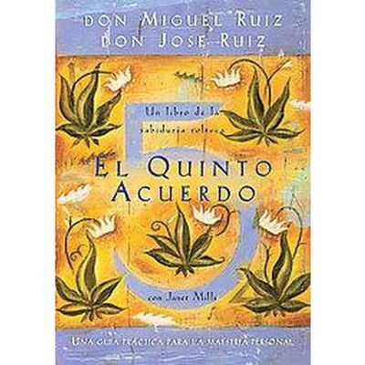 El Quinto Acuerdo - by  Don Miguel Ruiz & Don Jose Ruiz & Janet Mills (Paperback)
