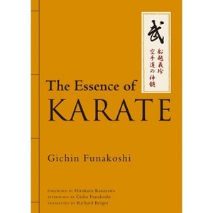 The Essence of Karate - by  Gichin Funakoshi (Hardcover) - 1 of 1