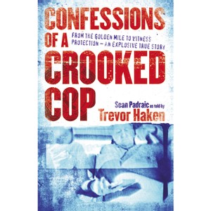 Confessions of a Crooked Cop - by  Sean Padraic (Paperback) - 1 of 1