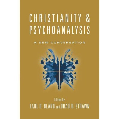 Christianity & Psychoanalysis - (Christian Association for Psychological Studies Books) by  Earl D Bland & Brad D Strawn (Paperback)