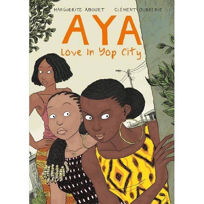 Aya: Love in Yop City - by  Marguerite Abouet & Clément Oubrerie (Paperback)