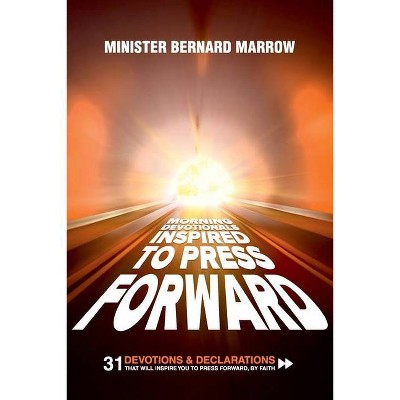 Morning Devotionals Inspired to Press Forward - Large Print by  Bernard Marrow (Paperback)